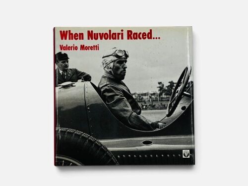 74 · WHEN NUVOLARI RACED: A hardcover book by Valerio Moretti [Location: Sydney]