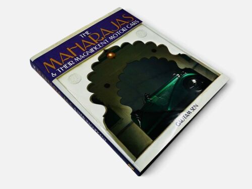 THE MAHARAJAS & THEIR MAGNIFICENT MOTOR CARS: A hardcover book by Guatam Sen [Location: Sydney]