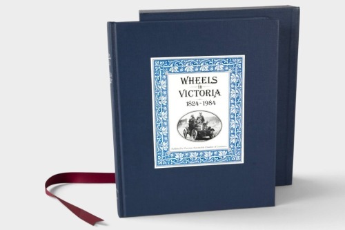 VICTORIA: 'Wheels in Victoria' limited edition and signed hardcover book within slipcase numbered 3099/4000, by Harold.H.Paynting and Malcolm Grant, published by Victorian Automobile Chamber of Commerce [Location: Melbourne]