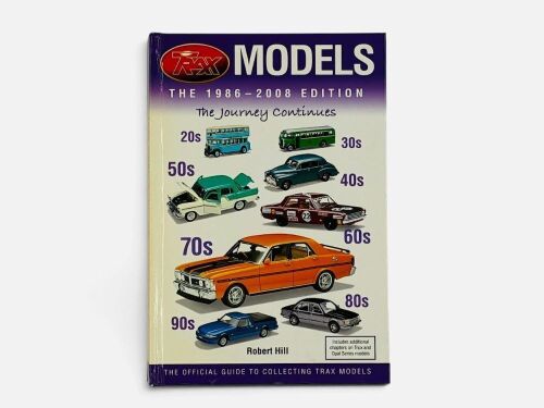 296 · TRAX MODELS - THE 1986-2008 EDITION: A hardcover book by Robert Hill [Location: Sydney]