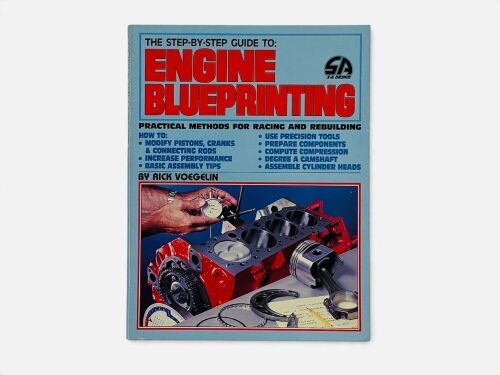 THE STEP-BY-STEP GUIDE TO ENGINE BLUEPRINTING: A softcover book by Rick Voegelin [Location: Sydney]