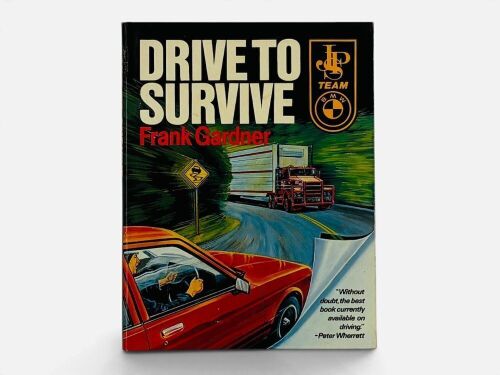 385 · DRIVE TO SURVIVE: A hardcover book by Frank Gardner [Location: Sydney]