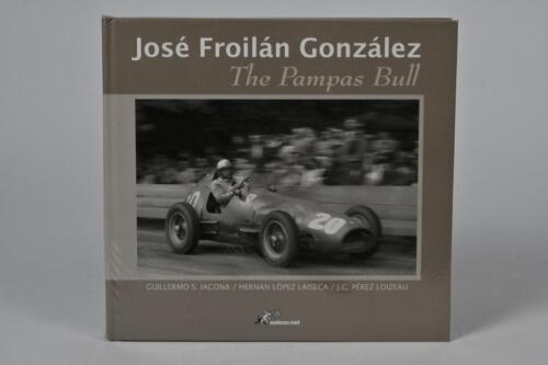 GONZALEZ: 'Jose Froilan Gonzalez - The Pampas Bull' hardcover book by Guillermo S.Iacona, Hernan Lopez Laiseca, J.C.Perez Loizeau