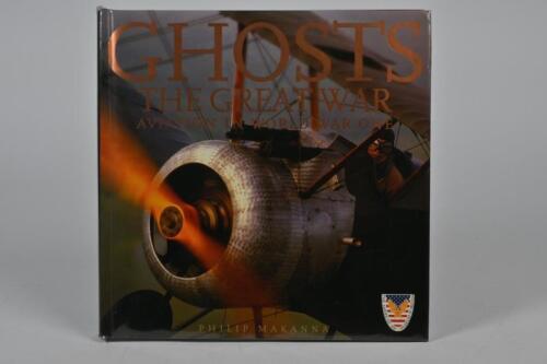 AVIATION: 'GHOSTS OF THE GREAT WAR - AVIATION IN WORLD WAR ONE' hardcover book by Philip Makanna