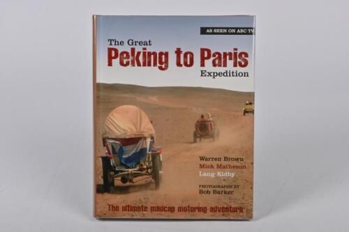 PEKING TO PARIS: 'The Great Peking To Paris Expedition' hard cover book by Warren Brown, Mick Matheson, Lang Kidby
