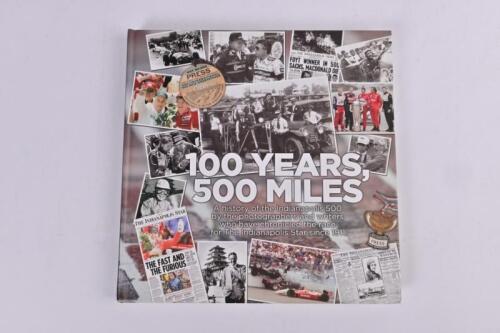 INDIANAPOLIS: '100 YEARS, 500 MILES - A history of the Indianapolis 500 by the photographers and writers who have chronicled the race for The Indianapolis Star since 1911' hardcover book