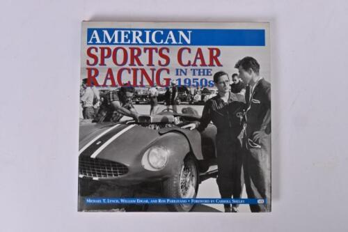 SPORTS CAR RACING: 'AMERICAN SPORTS CAR RACING IN THE 1950'S ' hardcover book by Michael T.Lynch, Willian Edgar, Ron Parravano