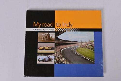 INDY: 'My road to Indy' hardcover book by Len Sutton. Signed by author. L.E 1136/1600