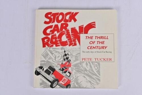 STOCK CARS: 'THE THRILL OF THE CENTURY' softcover book by Pete Tucker. Signed by Pete Tucker