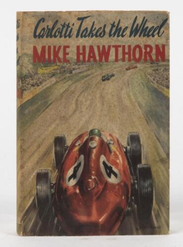 HAWTHORN: An interesting copy of 'Carlotti Takes the Wheel' hardcover book by Mike Hawthorn. First Edition