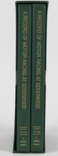 GOODWOOD: A two volume set of 'A RECORD OF MOTOR RACING AT GOODWOOD' (Volume 1 1948-1958, Volume 2 1959-1966). L.E 98/100. Authored and Signed by Robert Barker. Information booklet signed by Lord March