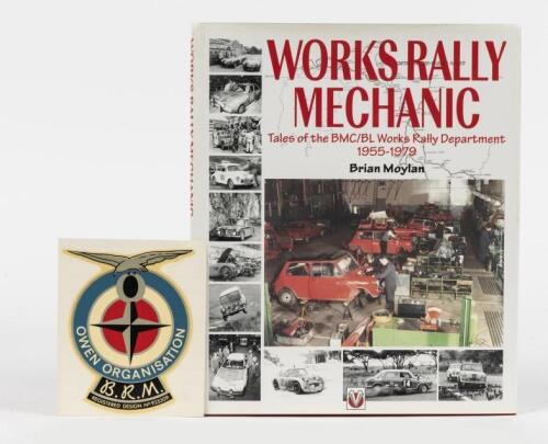 BMC: 'WORKS RALLY MECHANIC - Tales of the BMC/BL Works Rally Department 1955-1979' hardcover book by Brian Moylan. Separate 'OWEN ORGANISATION B.R.M' windscreen sticker