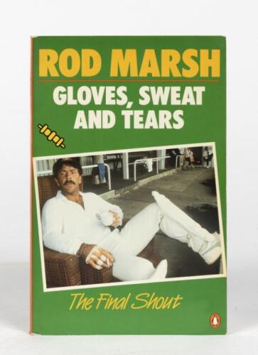 ROD MARSH: 'GLOVES, SWEAT AND TEARS, THE FINAL SHOUT' by Rod Marsh, signed to title page by Rod Marsh