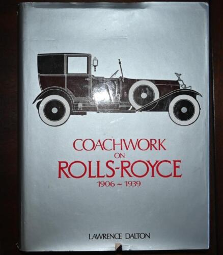 ROLLS-ROYCE: 'COACHWORK ON ROLLS-ROYCE 1906 - 1939' hardcover book by Lawrence Dalton