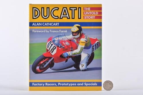 DUCATI: "Ducati: The Untold Story: Factory Racers, Prototypes & Specials", by Cathcart.