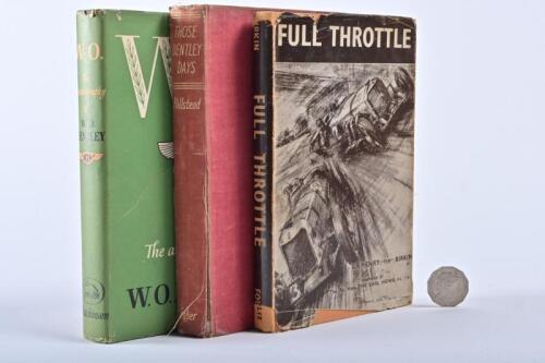 W.O. BENTLEY: Three hardback books, Full Throttle, W.O. The Autobiography, Those Bentley Days.