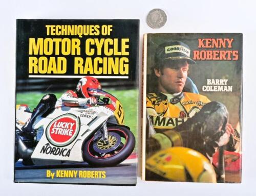 KENNY ROBERTS/MOTOGP: Two hardback books, "Kenny Roberts" by Coleman & "Techniques of Motor Cycle Road Racing", by Roberts.