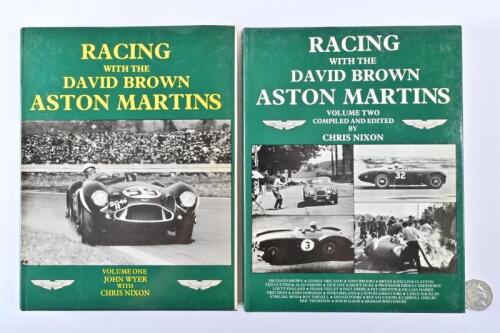 ASTON MARTIN: Two signed hardcover volumes "Racing with the David Brown Aston Martin" by John Wyer and Chris Nixon, volumes one and two both signed to the title page by Chris Nixon