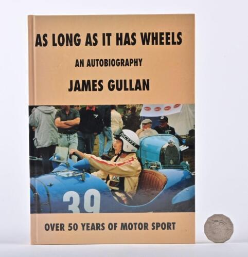 JAMES GULLAN: A signed copy of "As Long As It Has Wheels" by James Gullan, signed by the author to the flyleaf