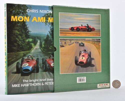 MIKE HAWTHORN/PETER COLLINS: A much signed limited edition (92/100) copy of "Mon Ami Mate, the Bright and Brief Lives of Mike Hawthorn and Peter Collins" by Chris Nixon