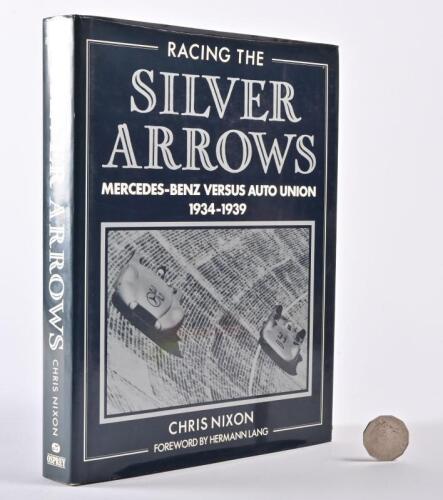 MERCEDES-BENZ: A hardcover book "Racing the Silver Arrows, Mercedes-Benz Versus Auto Union 1934-1939" by Chris Nixon