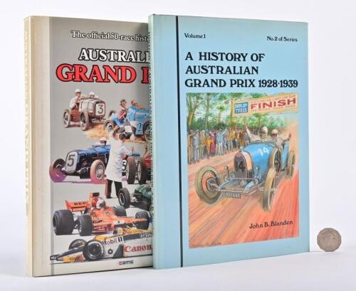 AUSTRALIAN GRAND PRIX: Two hardback books, "A History of Australian Grand Prix: 1928 - 1939" and "Australian Grand Prix: The 50-race History"