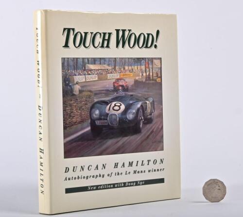 LE MANS/JAGUAR: A signed limited edition, 37 of 100, hardback copy of "Touch Wood! Duncan Hamilton, autobiography of the Le Mans winner"