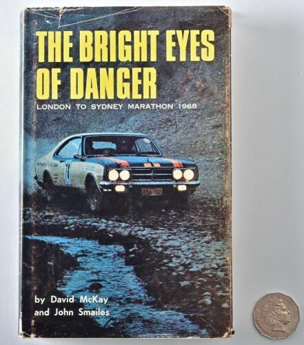 DAVID MCKAY / JOHN SMAILES: A signed copy of "The Bright Eyes of Danger, London to Sydney Marathon 1968" by David McKay and John Smailes, signed by the authors to the title page