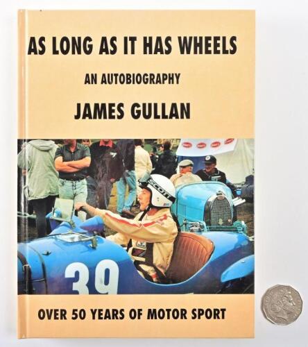 JAMES GULLAN: A signed copy of "As Long As It Has Wheels" hardcover autobiography, signed and personalised in black ink to the flyleaf by James Gullan