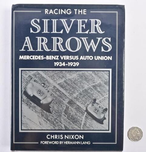 MERCEDES-BENZ: A thrice signed hardcover book "Racing the Silver Arrows, Mercedes-Benz versus Auto Union 1934-1939" by Chris Nixon, signed to half title page by John Surtees and Max Von Pein