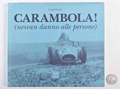 ITALIAN RACING: A limited edition (319) hardcover book "Carambola! (Nessun Danno Alle Persone)" by Luigi Orsini, Italian and English text