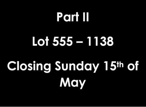Part II - Lot 555 &ndash; 1138 Closing Sunday 15th of May