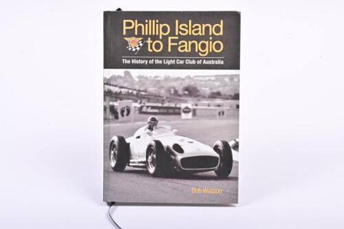 BOB WATSON: A signed hardcover book "Philip Island to Fangio" by Bob Watson, signed by the authour to the flyleaf
