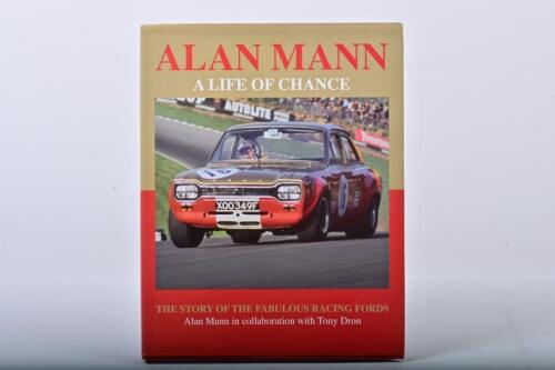 MANN: 'ALAN MANN - A LIFE OF CHANCE - THE STORY OF THE FABULOUS RACING FORDS' hardcover book by Alan Mann in collaboration with Tony Dron