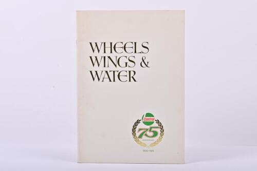 CASTROL: A CASTROL 75th Anniversary (1899 - 1974) promotional book - 'WHEELS WINGS & WATER'