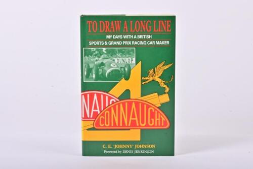 CONNAUGHT: 'TO DRAW A LONG LINE - MY DAYS WITH A BRITISH GRAND PRIX RACING CAR MARKER' hardcover book by C.E. 'JOHNNY' JOHNSON