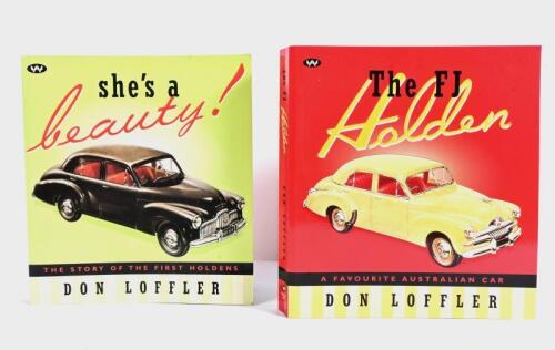 HOLDEN: Two Holden softcover books related to Holden by Don Loffler including 'she's a beauty!, published 1998 by Wakefield Press, 246 pages, 'The FJ Holden', published 2002 by Wakefield Press, 276 pages