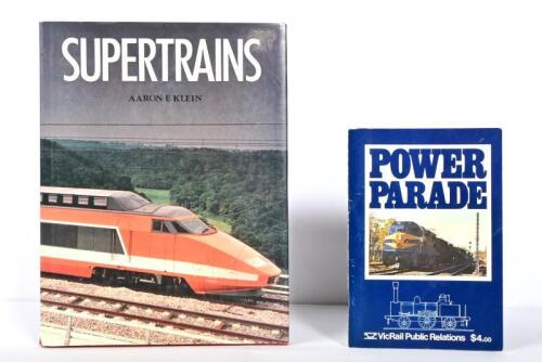 TRAINS: Two books detailing trains including 'POWER PARADE' booklet, published 1981 by VicRail Public Relations Division, with 'SUPERTRAINS' BY Aaron E Klein, published 1987 by Bison Books Ltd, 110 pages.