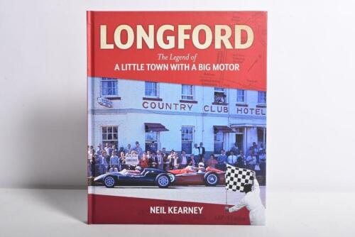 LONGFORD: 'LONGFORD - The Legend of A LITTLE TOWN WITH A BIG MOTOR' wonderful hardcover book. Authored and signed by Neil Kearney