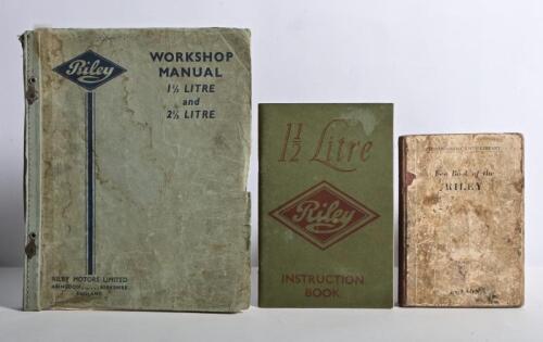 RILEY: Three Riley manuals. 1952 'WORKSHOP MANUAL 1.5 LITRE and 2.5 LITRE' & reproduced '1.5 Litre Riley INSTRUCTION BOOK'
