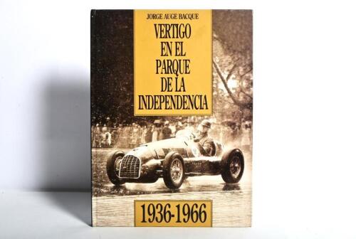 GRAND PRIX PARQUE DE LA INDEPENDENCIA: A hardcover edition of 'VERTIGO EN EL PARQUE DE LA INDEPENDENCIA' by Jorge Auge Bacque. Limited Edition of 1000 copies. Stamped '100768'