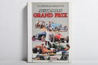 AUSTRALIAN GRAND PRIX: 'AUSTRALIAN GRAND PRIX' hardcover book. Incorporating material from the JOHN B. BLANDEN COLLECTION