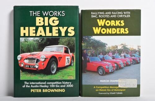 AUSTIN HEALEY: Two hardcover books detailing Austin Healey in motorsport. 'WORKS WONDERS - RALLYING AND RACING WITH BMC, ROOTES AND CHRYSLER' by Marcus Chambers