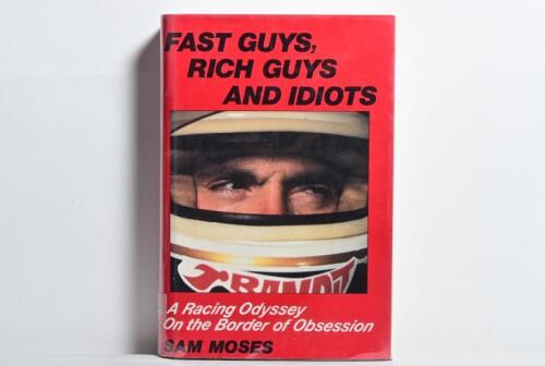 MOSES: 'FAST GUYS, RICH GUYS AND IDIOTS' hardcover book. Authored and signed by Sam Moses