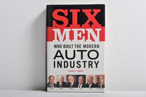 AUTO INDUSTRY: 'SIX MEN WHO BUILT THE MODERN AUTO INDUSTRY' hardcover book by Richard A. Johnson