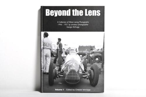 MOTOR RACING: 'Beyond the Lens - A Collection of Motor racing Photographs 1946 - 1951 by amateur photographer George McKaige' (Volume 1). L.E 34/100