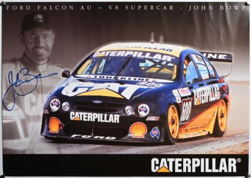 BOWE: A 'FORD FALCON AU - V8 SUPERCAR - JOHN BOWE' poster featuring the CATERPILLAR AU FORD FALCON V8 SUPERCAR of John Bowe. John Bowe signature