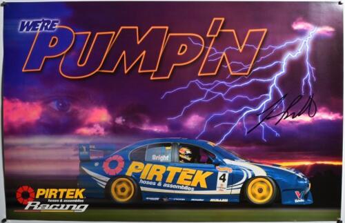 BRIGHT: A PIRTEK RACING promotional poster - 'WE'RE PUMP'N' - featuring the AU Ford Falcon of Jason Bright. Poster signed by Jason Bright