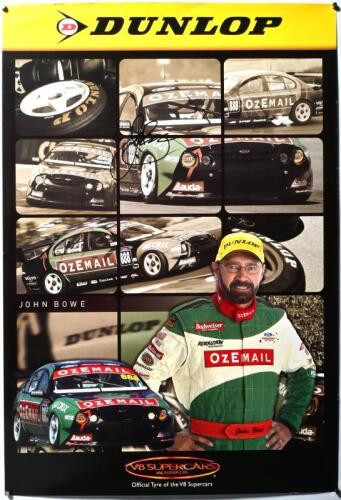 BOWE: A 'DUNLOP, JOHN BOWE, V8 SUPERCARS - Official Tyre of the V8 Supercars' poster, featuring the OZEMAIL AU FORD FALCON of John Bowe. Poster signed by John Bowe