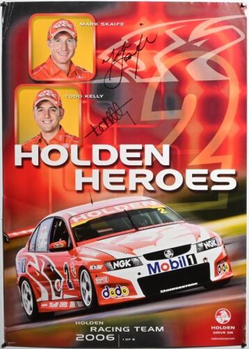 HOLDEN: A 2006 'HOLDEN HEROES' promotional poster, 1 of 8. Poster features image of Holden Racing Team Holden V8 Supercar. Mark Skaife & Todd Kelly signatures